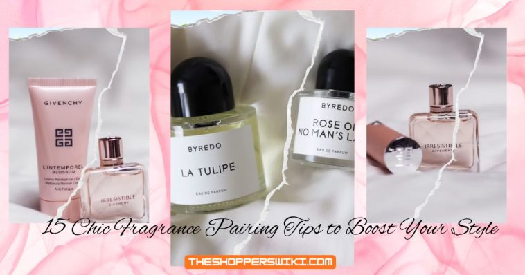 15 Chic Fragrance Pairing Tips to Boost Your Style