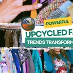 Powerful Upcycled Fashion Trends Transforming Style 2025